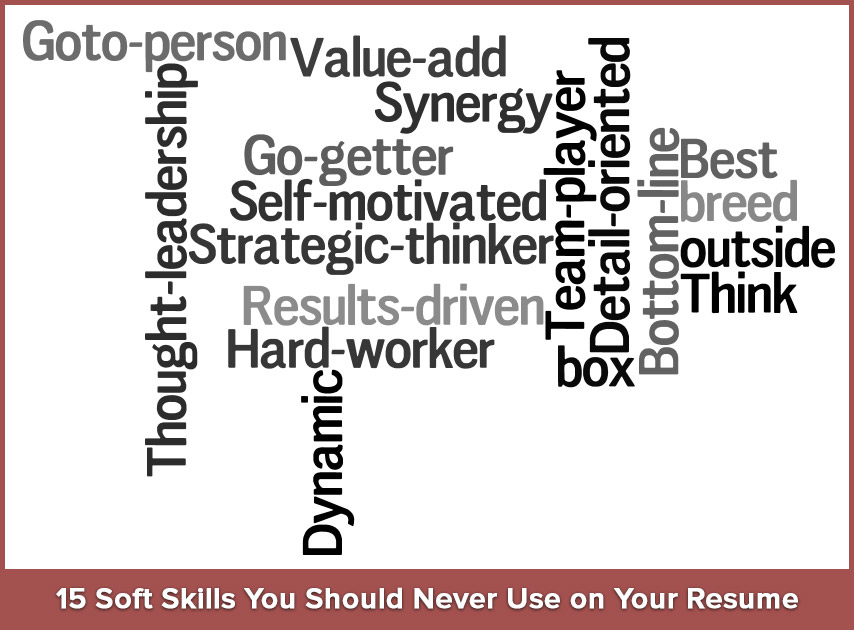 15 Soft Skills You Should Never Use On Your Resume Resumonk