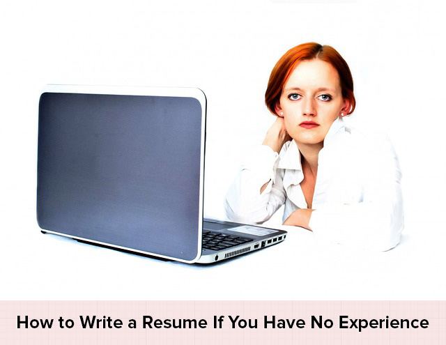 How to Write a Resume If You Have No Experience